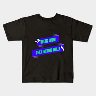 Break down the limiting walls Motivational Kids T-Shirt